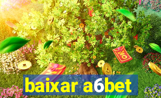 baixar a6bet